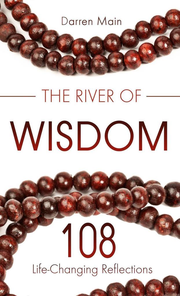 River of Wisdom: 108 Life-Changing Reflections