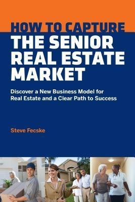 How To Capture The Senior Real Estate Market