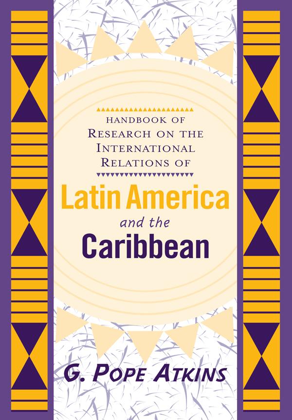 Handbook Of Research On The International Relations Of Latin America And The Caribbean