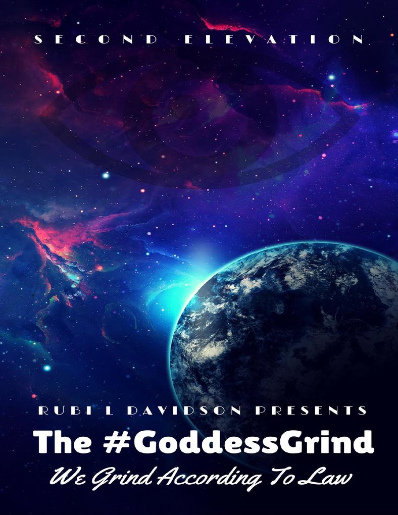 The #Goddess Grind: We Grind According to Law. Second Elevation