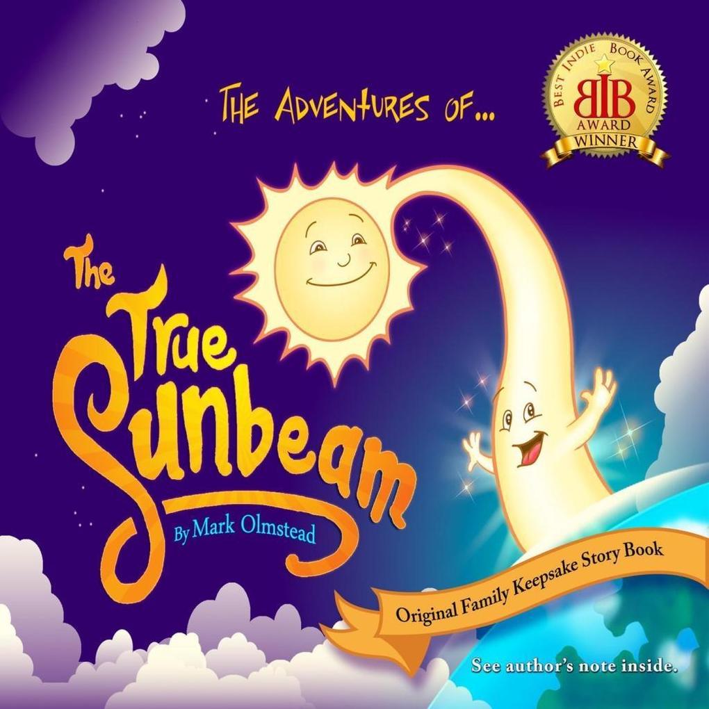 The Adventures of The True Sunbeam. A Family Keepsake Story Book.