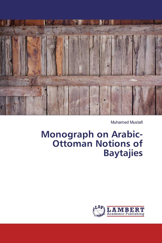 Monograph on Arabic-Ottoman Notions of Baytajies