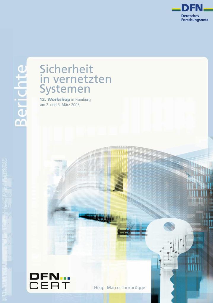 12. DFN-CERT Workshop 'Sicherheit in vernetzten Systemen'