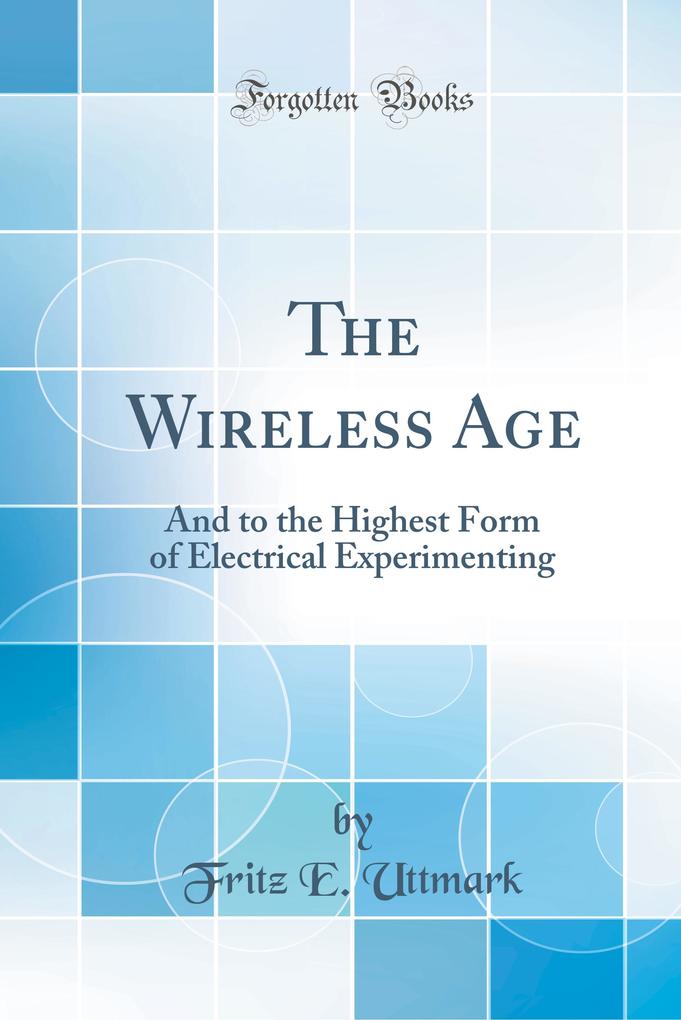 The Wireless Age als Buch von Fritz E. Uttmark - Fritz E. Uttmark