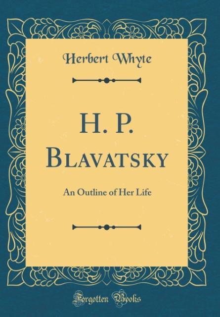 H. P. Blavatsky als Buch von Herbert Whyte - Herbert Whyte