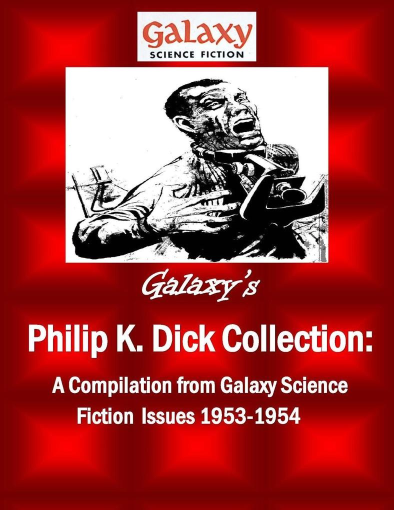 Galaxy's Philip K Dick Collection - Philip K. Dick
