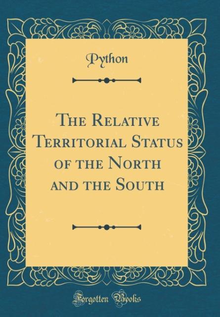 The Relative Territorial Status of the North and the South (Classic Reprint) als Buch von Python Python - Python Python