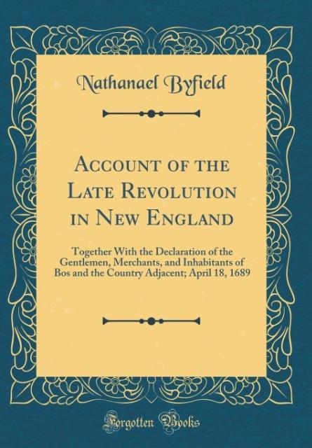 Account of the Late Revolution in New England als Buch von Nathanael Byfield - Nathanael Byfield