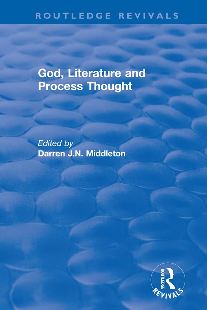 Routledge Revivals: God Literature and Process Thought (2002)