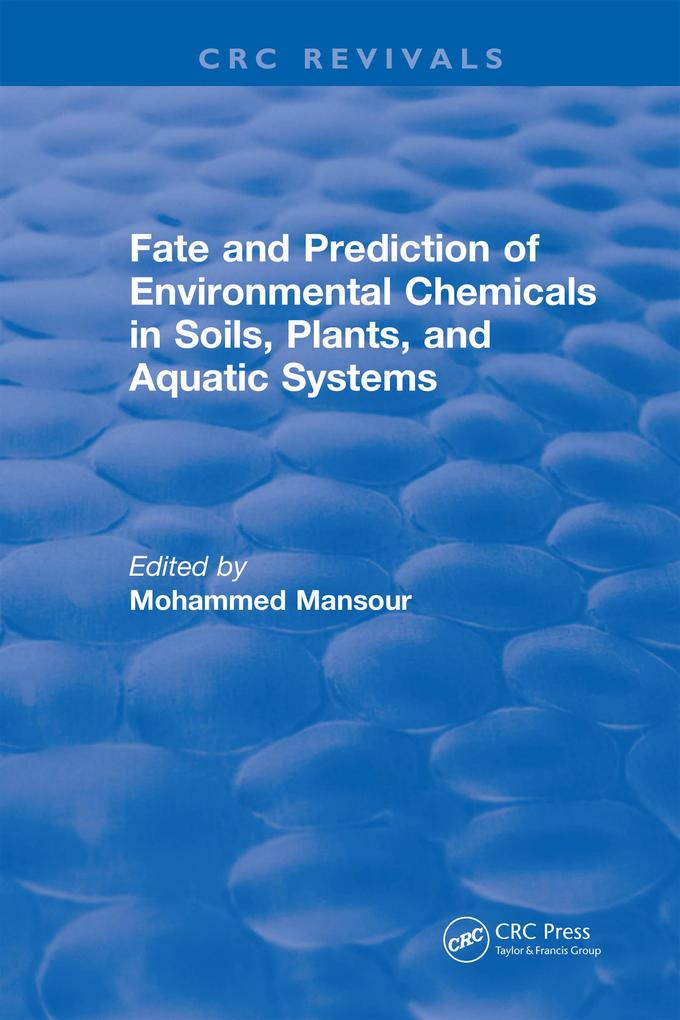 Fate And Prediction Of Environmental Chemicals In Soils Plants And Aquatic Systems