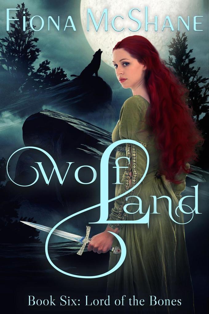 Wolf Land Book Six: Lord of the Bones