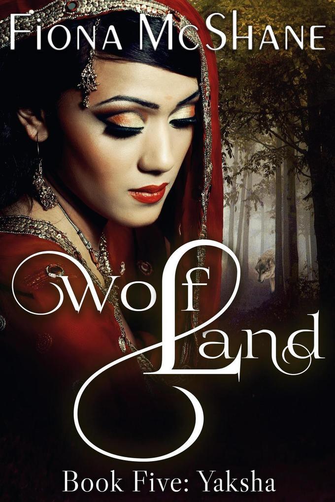 Wolf Land Book Five: Yaksha