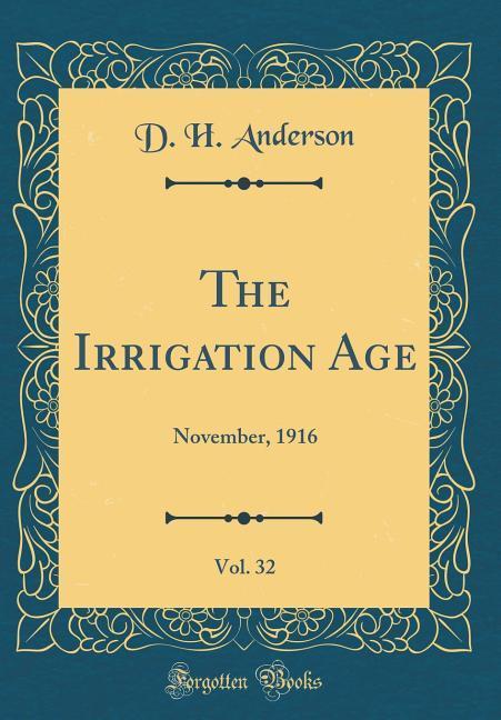 The Irrigation Age, Vol. 32 als Buch von D. H. Anderson - D. H. Anderson