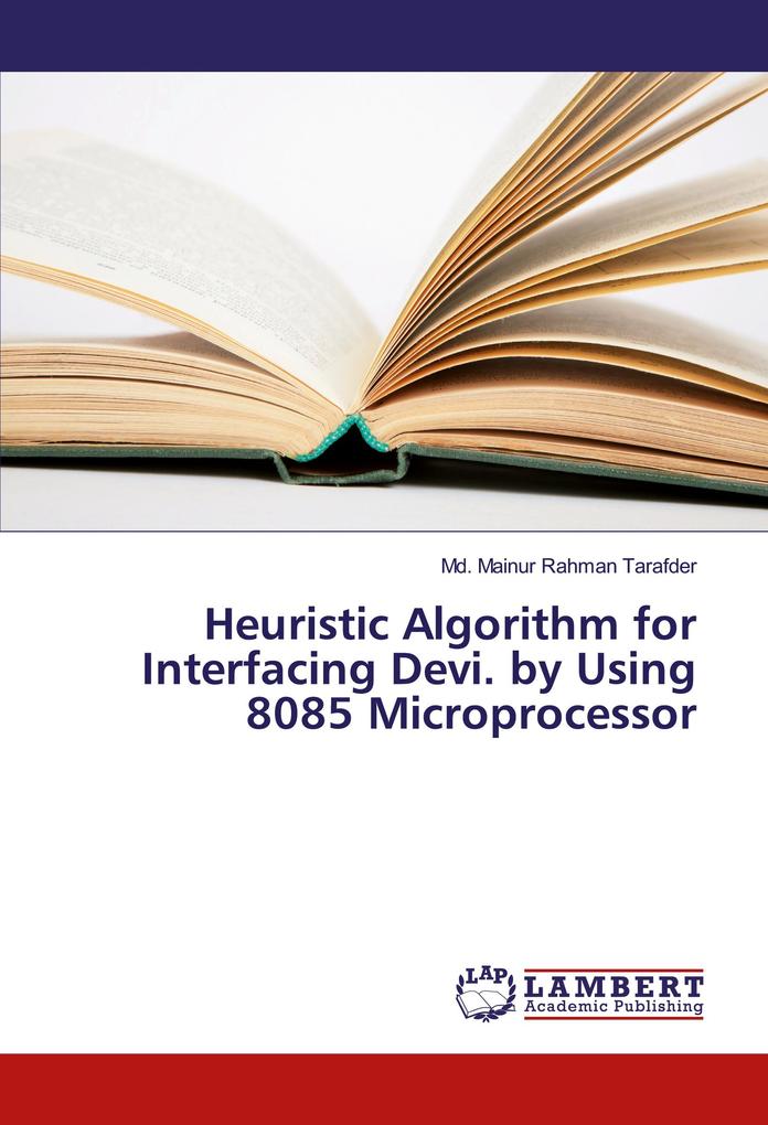 Heuristic Algorithm for Interfacing Devi. by Using 8085 Microprocessor