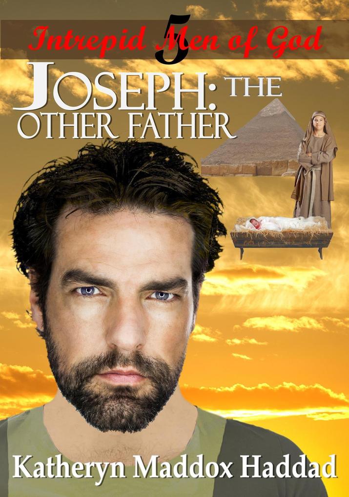 Joseph: The Other Father (Intrepid Men of God Series #5)