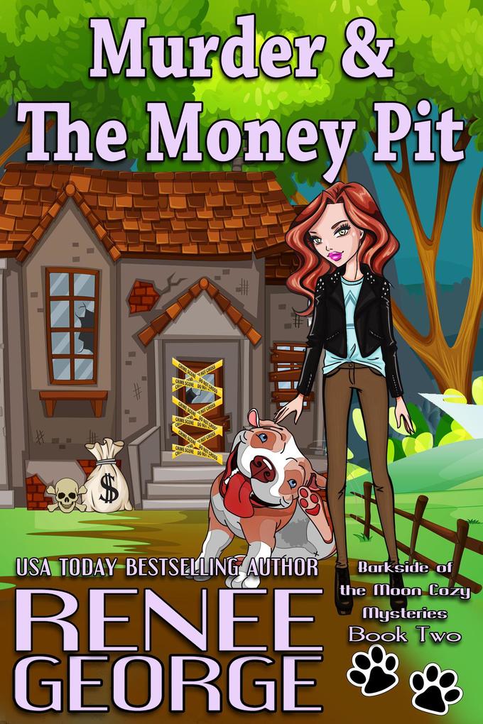Murder and The Money Pit (A Barkside of the Moon Cozy Mystery #2)