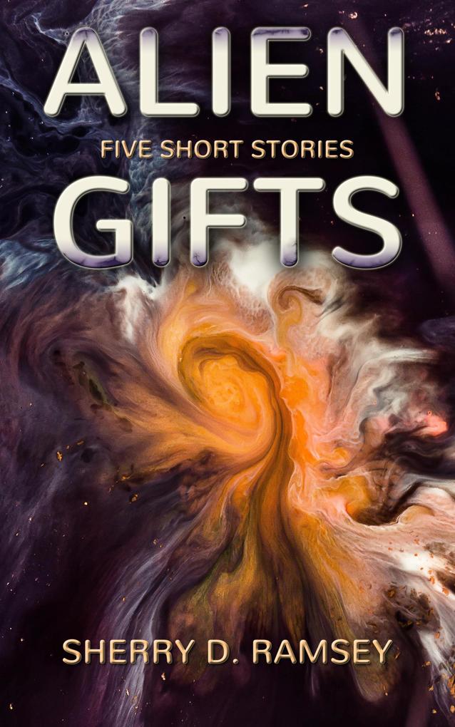 Alien Gifts: Five Short Stories