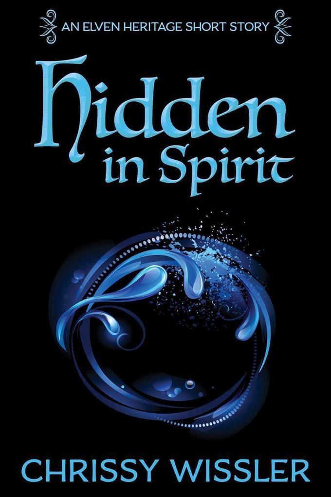 Hidden in Spirit (Elven Heritage #6)