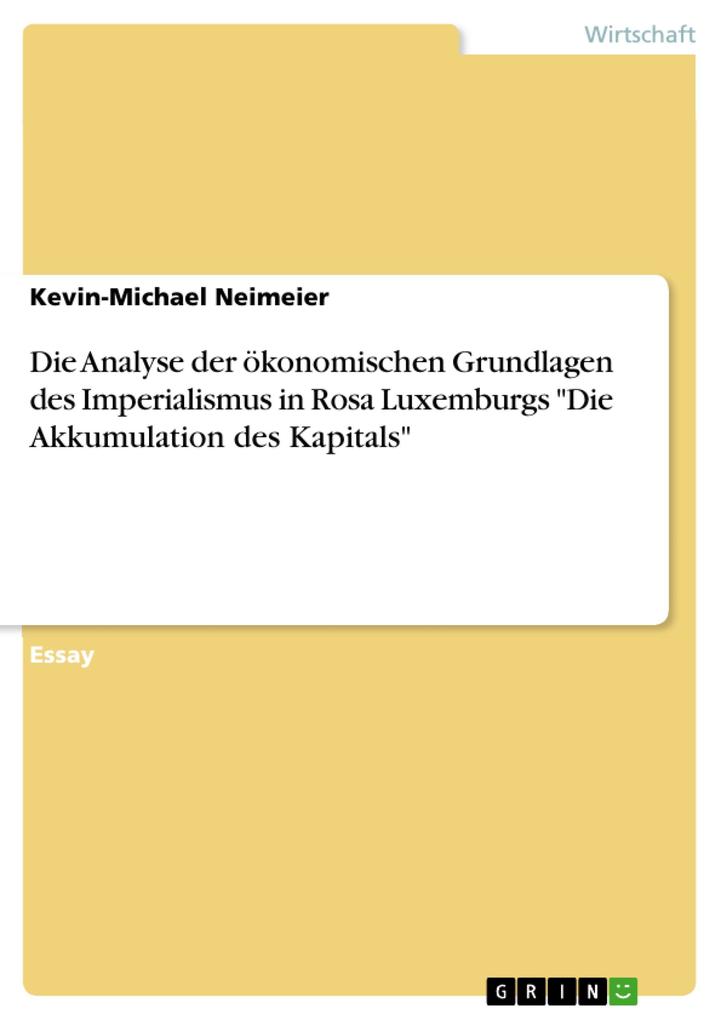 Die Analyse der ökonomischen Grundlagen des Imperialismus in Rosa Luxemburgs Die Akkumulation des Kapitals