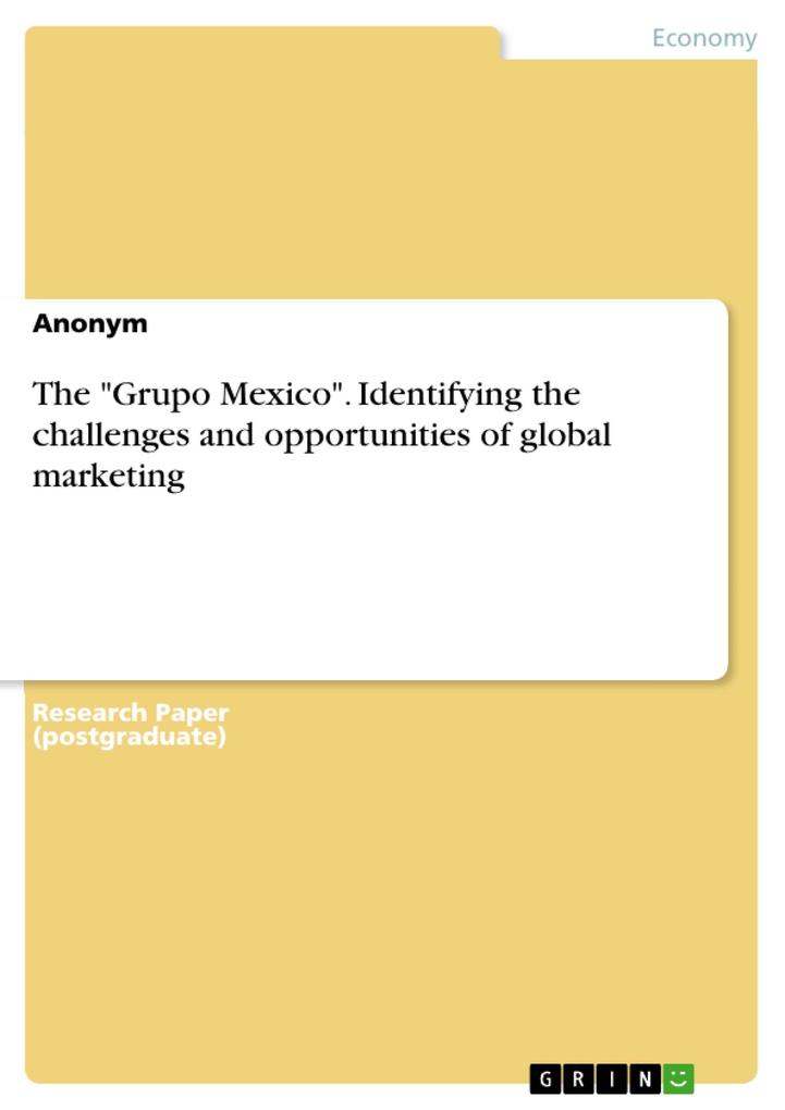 The Grupo Mexico. Identifying the challenges and opportunities of global marketing