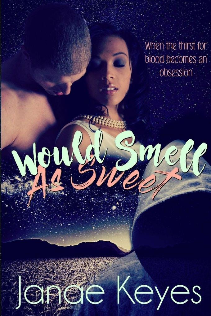 Would Smell As Sweet