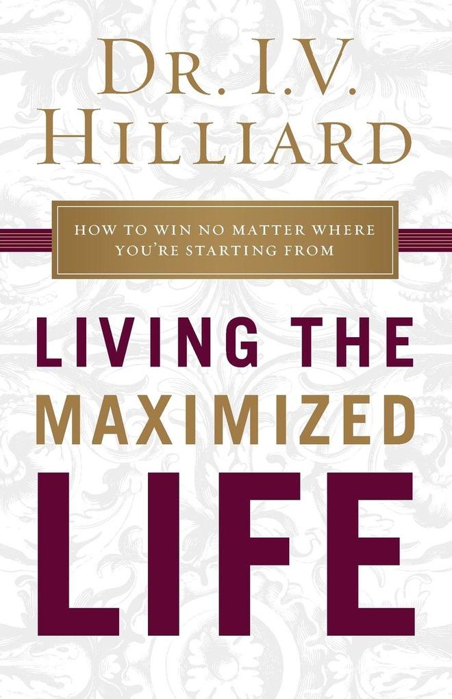 The Living the Maximized Life