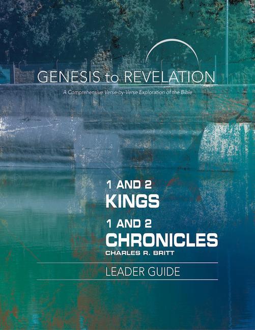 Genesis to Revelation: 1 and 2 Kings 1 and 2 Chronicles Leader Guide