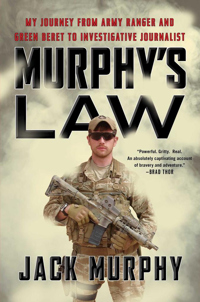 Murphy‘s Law: My Journey from Army Ranger and Green Beret to Investigative Journalist