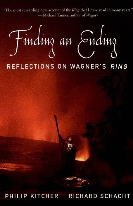 Finding an Ending: Reflections on Wagner's Ring - Philip Kitcher/ Richard Schacht