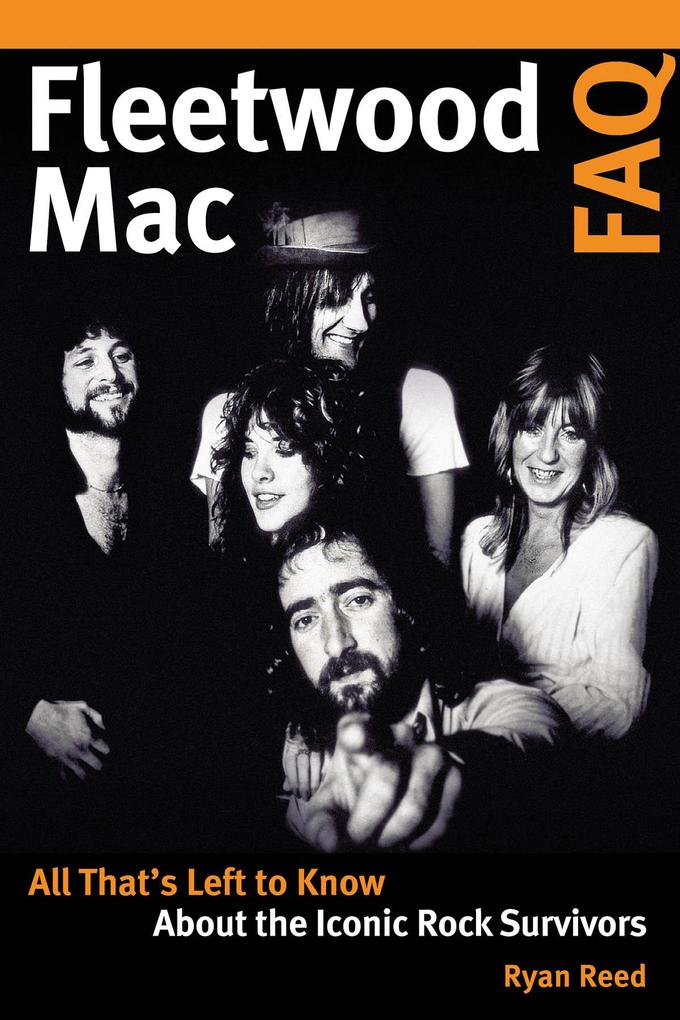 Fleetwood Mac FAQ: All That's Left to Know about the Iconic Rock Survivors - Ryan Reed