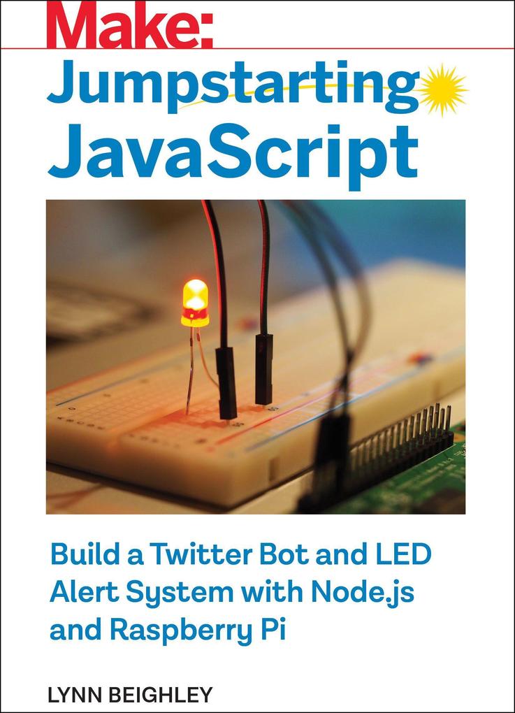 Jumpstarting JavaScript: Build a Twitter Bot and Led Alert System Using Node.Js and Raspberry Pi