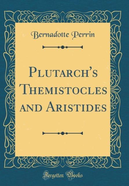 Plutarch´s Themistocles and Aristides (Classic Reprint) als Buch von Bernadotte Perrin