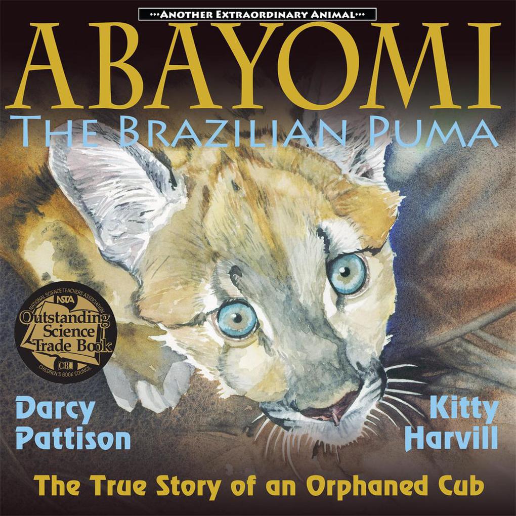 Abayomi the Brazilian Puma (Another Extraordinary Animal #2)