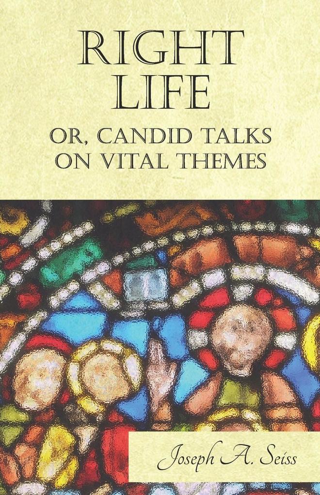 Right Life - Or Candid Talks on Vital Themes