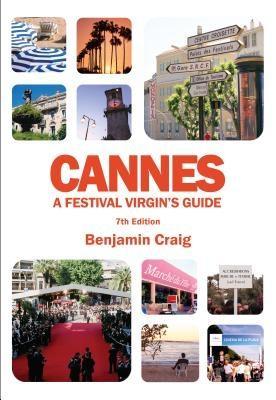 Cannes - A Festival Virgin‘s Guide (7th Edition)