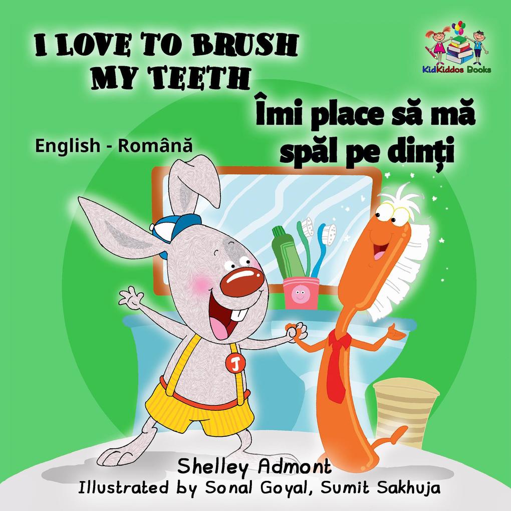  to Brush My Teeth Îmi place sa ma spal pe din‘i (Romanian Kids Book)