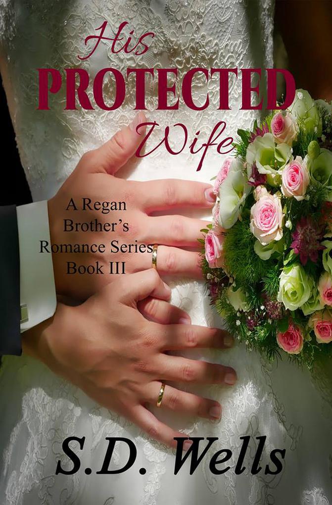 His Protected Wife (Regan Brothers #3)