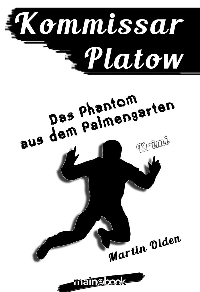 Kommissar Platow Band 12: Das Phantom aus dem Palmengarten