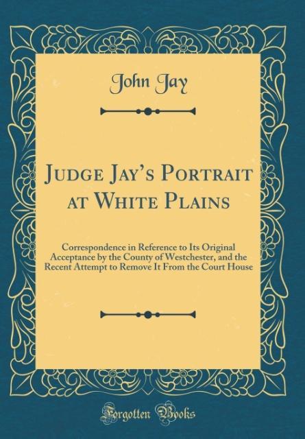 Judge Jay´s Portrait at White Plains als Buch von John Jay - John Jay