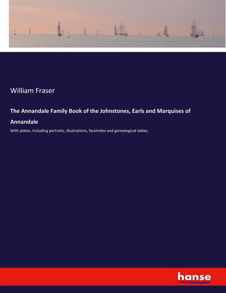The Annandale Family Book of the Johnstones Earls and Marquises of Annandale