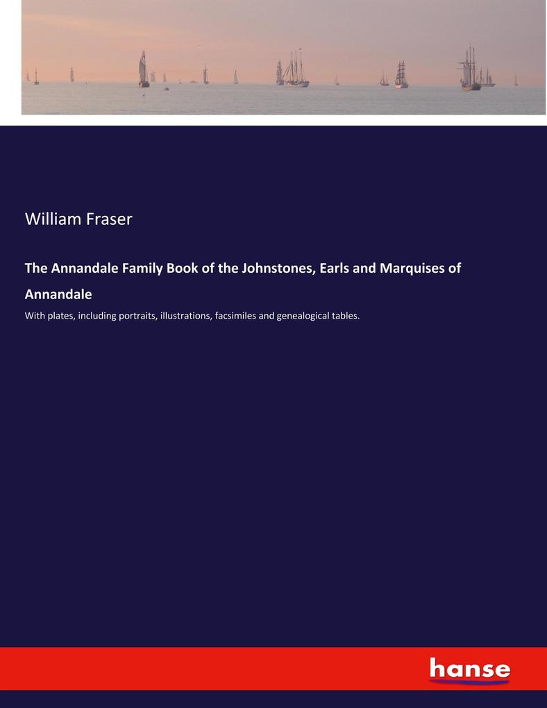 The Annandale Family Book of the Johnstones Earls and Marquises of Annandale