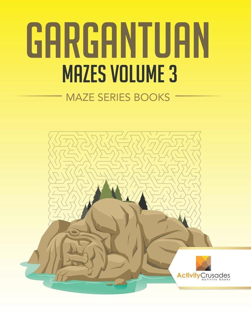 Gargantuan Mazes Volume 3