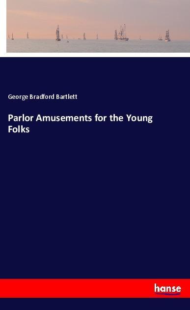 Image of Parlor Amusements for the Young Folks