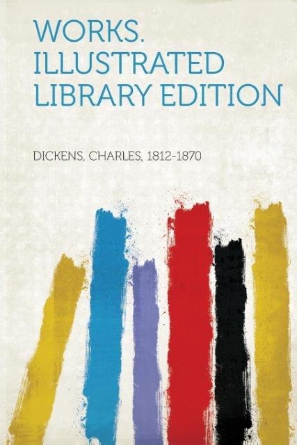 Works. Illustrated Library Edition als Taschenbuch von Charles Dickens