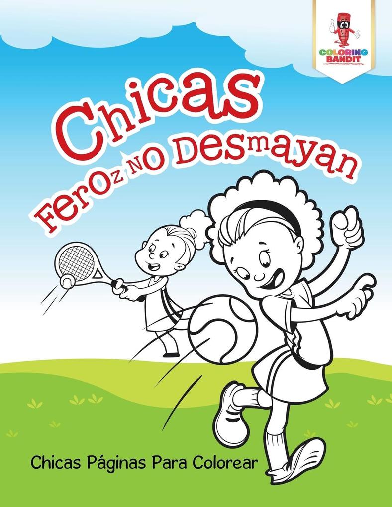 Chicas Feroz No Desmayan