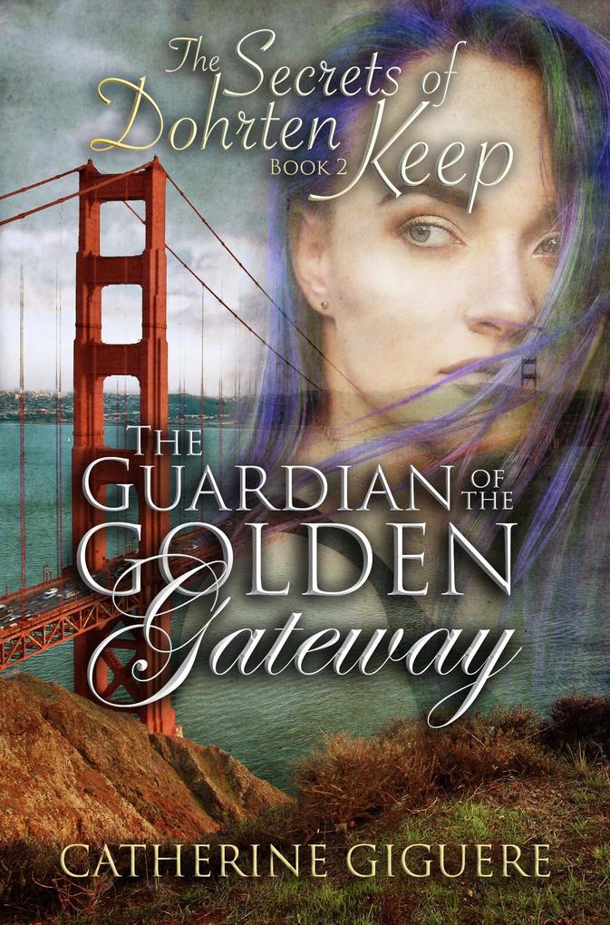 The Guardian of the Golden Gateway (The Secrets of Dohrten Keep #2)