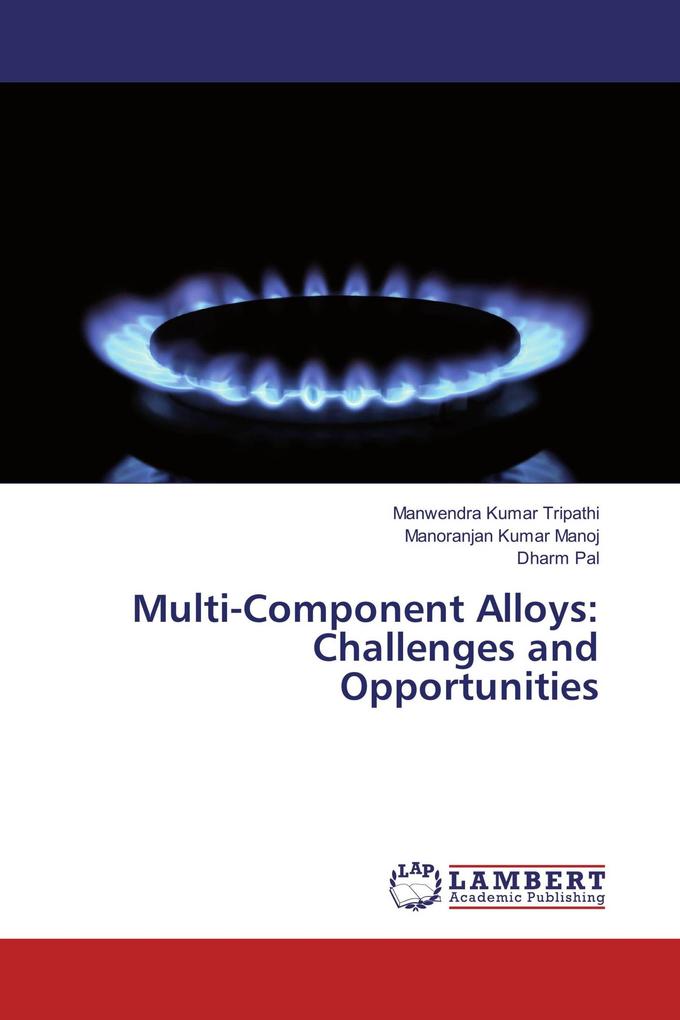 Multi-Component Alloys: Challenges and Opportunities