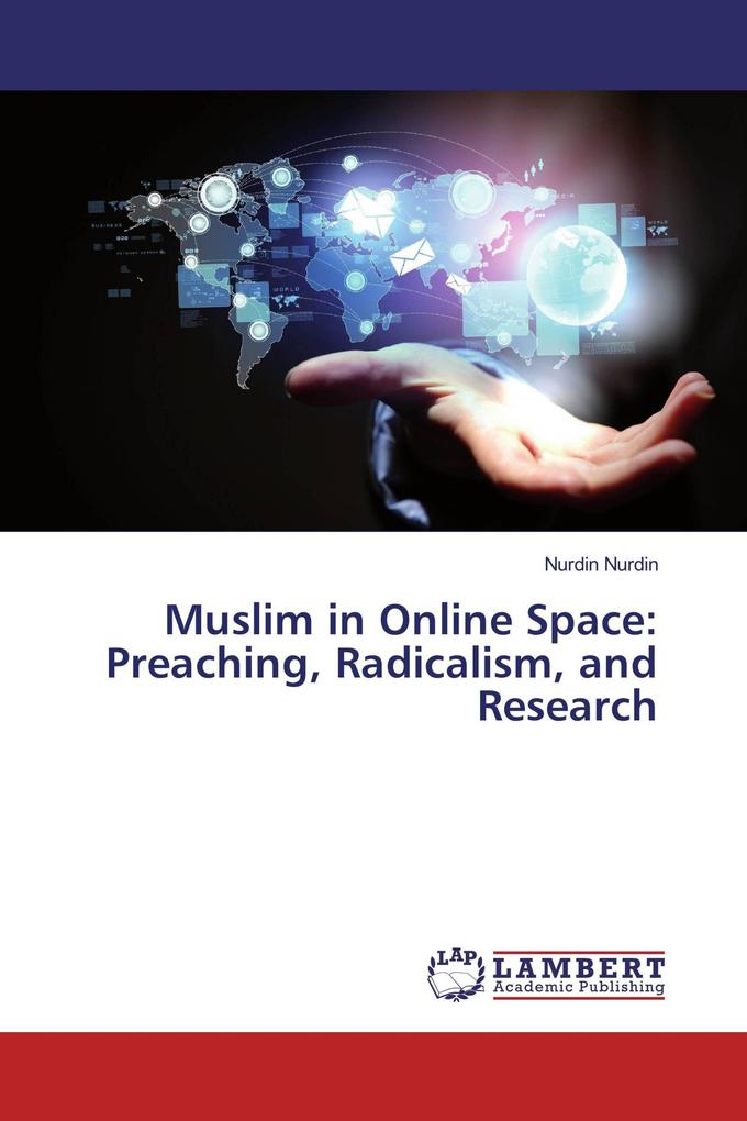 Muslim in Online Space: Preaching Radicalism and Research