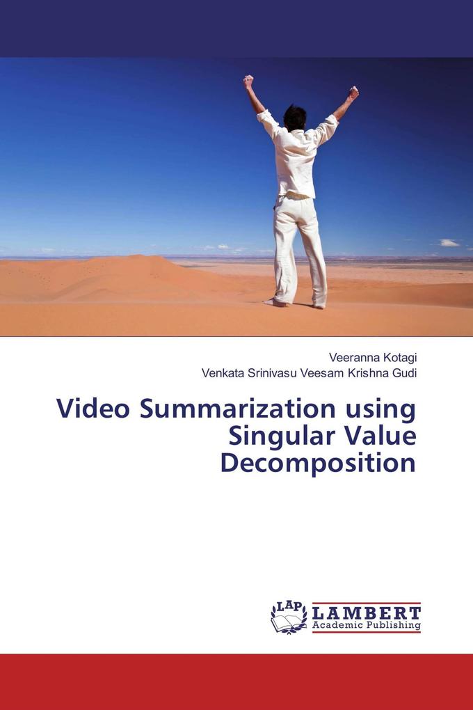 Video Summarization using Singular Value Decomposition