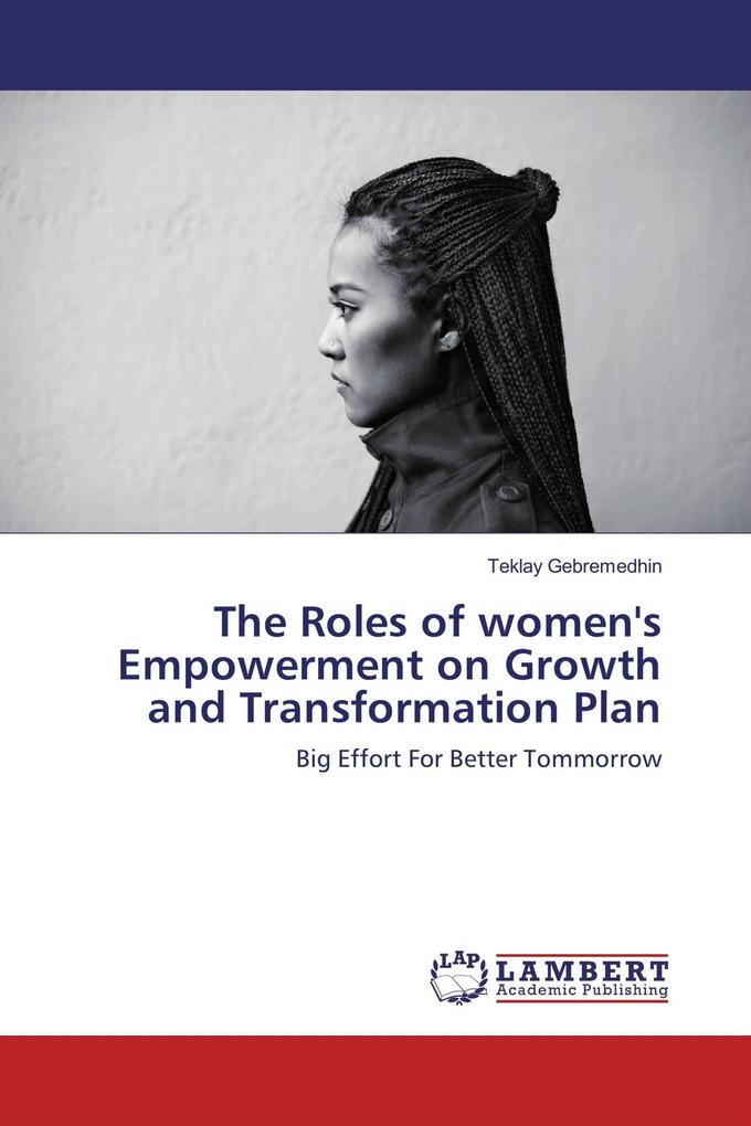 The Roles of women's Empowerment on Growth and Transformation Plan